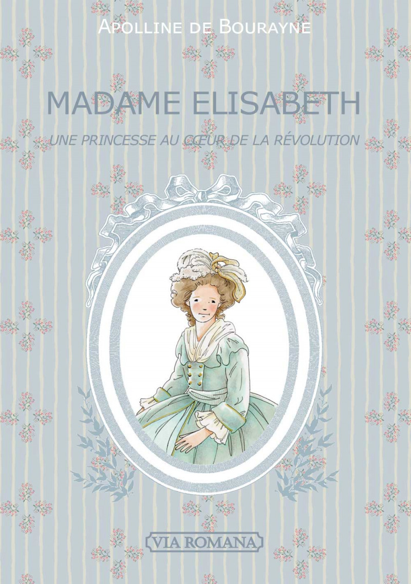 Madame Élisabeth, une princesse au coeur de la Révolution