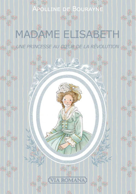 Madame Élisabeth, une princesse au coeur de la Révolution