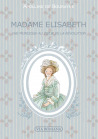 Madame Élisabeth, une princesse au coeur de la Révolution