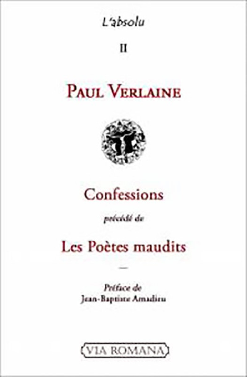 Confessions - précédé de Les poètes maudits - Paul Verlaine