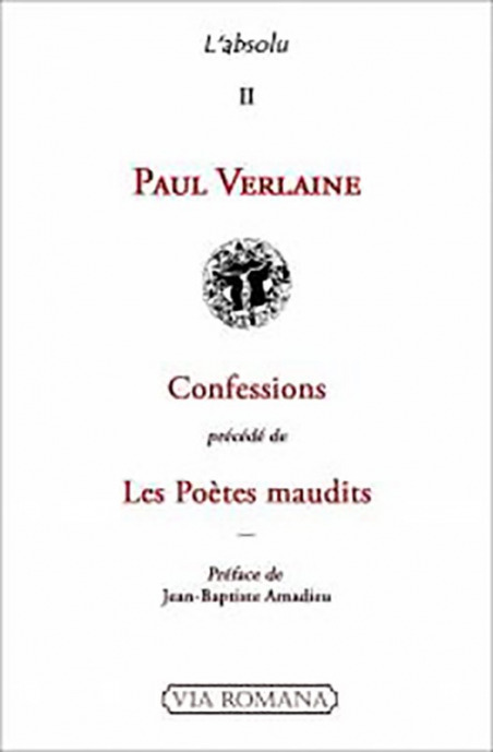 Confessions - précédé de Les poètes maudits - Paul Verlaine