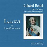 Louis XVI ou la tragédie de la vertu - Gérard Bedel