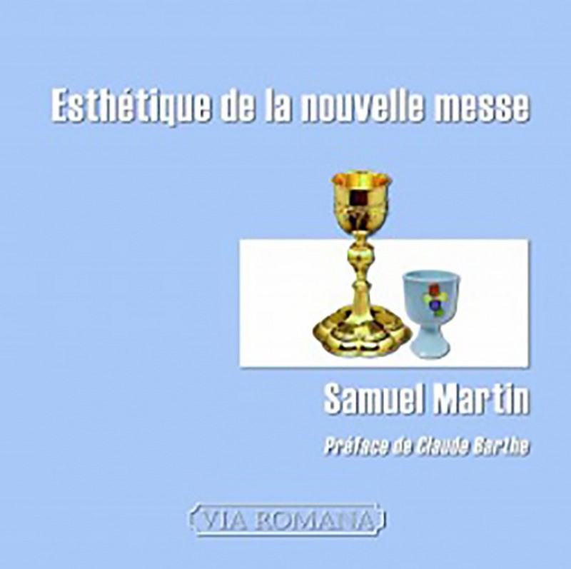 Esthétique de la nouvelle messe - Samuel Martin