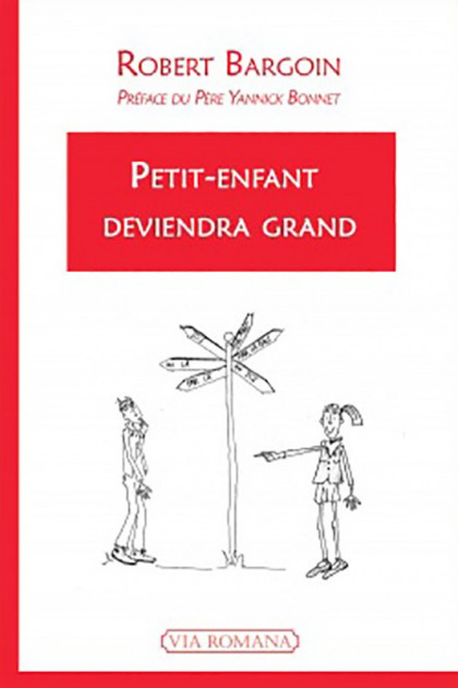 Petit enfant deviendra grand - Robert Bargoin