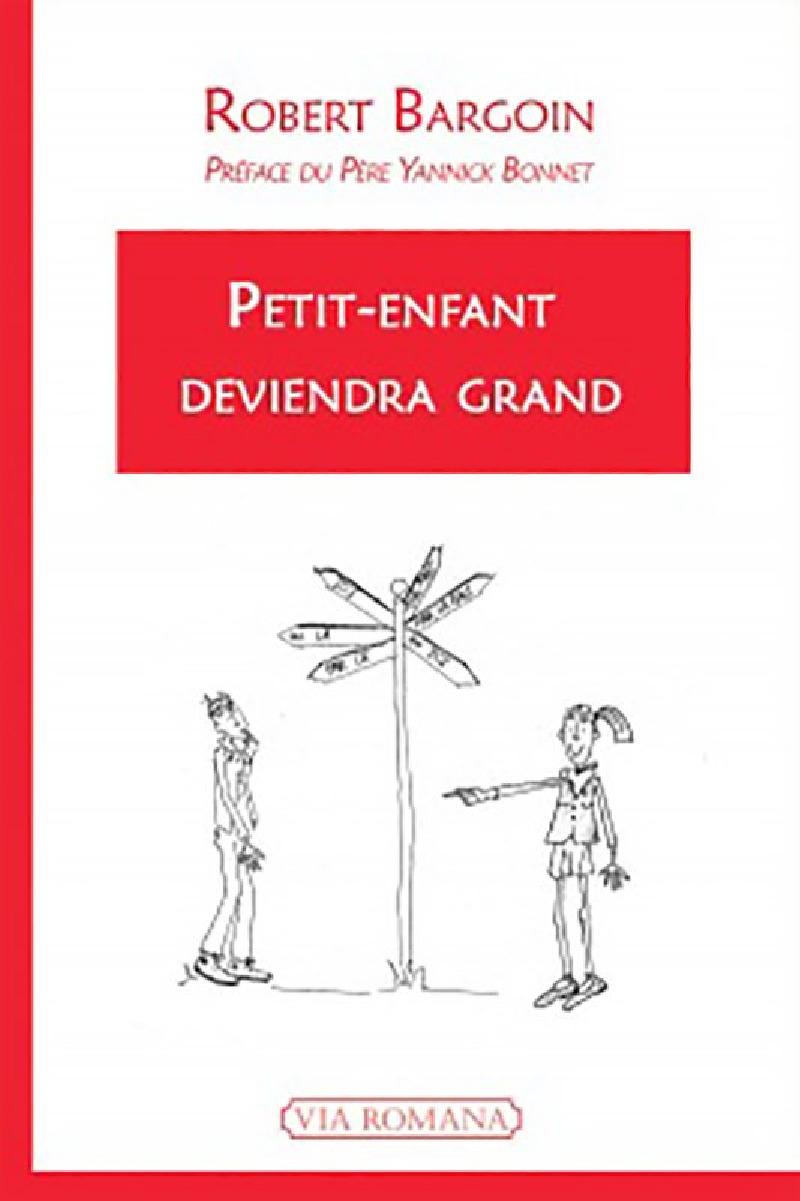 Petit enfant deviendra grand - Robert Bargoin