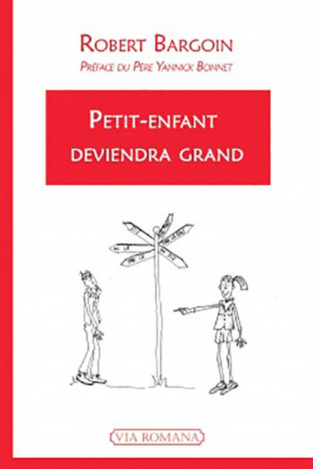 Petit enfant deviendra grand - Robert Bargoin