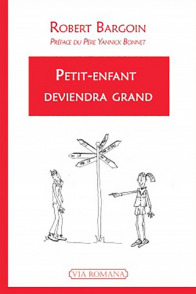Petit enfant deviendra grand - Robert Bargoin